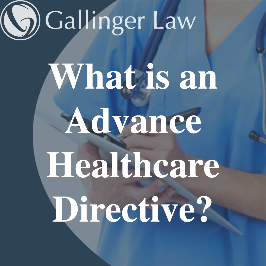 what-is-an-advance-healthcare-directive-gallinger-law